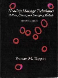 HEALING MASSAGE TECHNIQUES: HOLISTIC, CLASSIC, AND EMERGING METHODS HEALING MASSAGE TECHNIQUES: HOLISTIC, CLASSIC, AND EMERGING METHODS