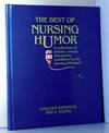 The Best of Nursing Humor: A Collection of Articles, Essays, and Poetry Published in the Nursing Literature