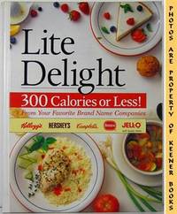 Lite Delight (300 Calories Or Less! From Your Favorite Brand Name Companies) Lite Delight (300 Calories Or Less! From Your Favorite Brand Name Companies)