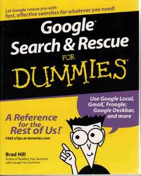 GOOGLE SEARCH & RESCUE FOR DUMMIES (FOR DUMMIES (COMPUTER/TECH)) GOOGLE SEARCH & RESCUE FOR DUMMIES (FOR DUMMIES (COMPUTER/TECH))
