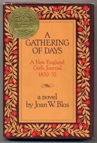 A Gathering Of Days A New England Girl's Journal 1830-32 A Gathering Of Days A New England Girl's Journal 1830-32