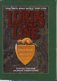 Lords of the Line: The Men Who Built the CPR