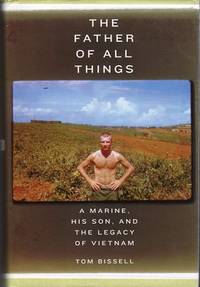 The Father of All Things: A Marine, His Son, and the Legacy of Vietnam