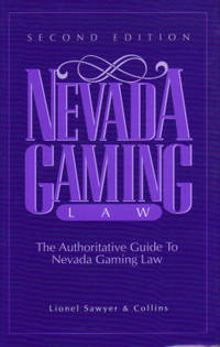 Nevada Gaming Law: The Authoritative Guide to Nevada Gaming Law  2nd  Edition