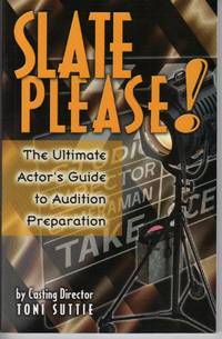 Slate Please ! The Ultimate Actor's Guide to Audition Preparation Slate Please ! The Ultimate Actor's Guide to Audition Preparation