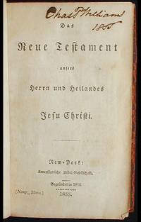 Das Neue Testament Unsers Herrn und Heilandes Jesu Christi Das Neue Testament Unsers Herrn und Heilandes Jesu Christi
