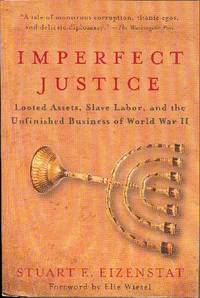 Imperfect Justice: Looted Assets, Slave Labor, and the Unfinished Business of World War II Imperfect Justice: Looted Assets, Slave Labor, and the Unfinished Business of World War II