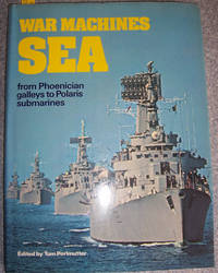 War Machines: Sea - From Phoenician Galleys to Polaris Submarines War Machines: Sea - From Phoenician Galleys to Polaris Submarines