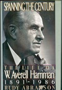 Spanning the Century:  The Life of Averell Harriman:  1891-1986