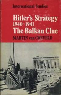 Hitler's Strategy 1940-1941: The Balkan Clue