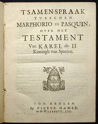 T'Samen-Spraak Tusschen Marphorio en Pasquin, over het Testament van Karel de II. Koningh van Spanjen T'Samen-Spraak Tusschen Marphorio en Pasquin, over het Testament van Karel de II. Koningh van Spanjen