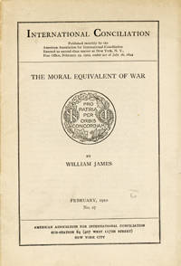 The Moral Equivalent of War," [in] International Conciliation . . . February, 1910. No. 27