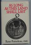 As Long As This Land Shall Last: A History of Treaty 8 and Treaty 11, 1870-1939 ...illustrated with photos and maps