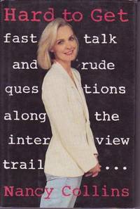 Hard to Get: Fast Talk and Rude Questions Along the Interview Trail
