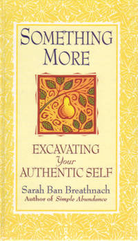 Something More: Excavating Your Authentic Self Something More: Excavating Your Authentic Self