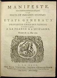 Manifeste Contenant les Raisons qui Obligent les Haut et Puissancs Seigneurs les Etats G&eacute;n&eacute;raux des Provinces Unies des Pa&iuml;s-Bas, de Declarer la Guerre a la France et &agrave; l'Espagne