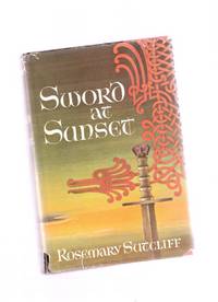 Sword at Sunset ---a Superb Portrayal of Arthurian Britain Sword at Sunset ---a Superb Portrayal of Arthurian Britain