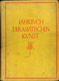 Jahrbuch Der Asiatischen Kunst. Erster Band