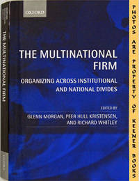 The Multinational Firm (Organizing Across Institutional And National Divides) The Multinational Firm (Organizing Across Institutional And National Divides)