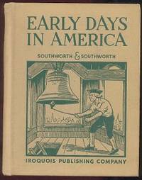 Early Days in America: The Period of Exploration, the Thirteen Colonies, the Intercolonial Wars, the Struggle for Independence, the Adoption of the Constitution, and Our Country's Growing Frontiers Early Days in America: The Period of Exploration, the Thirteen Colonies, the Intercolonial Wars, the Struggle for Independence, the Adoption of the Constitution, and Our Country's Growing Frontiers