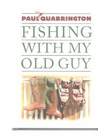 Fishing With My Old Guy ---Signed By Paul Quarrington Fishing With My Old Guy ---Signed By Paul Quarrington