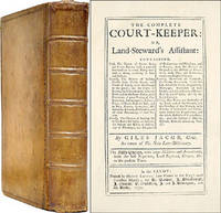 The Complete Court-Keeper: Or, Land-Steward's Assistant: Containing