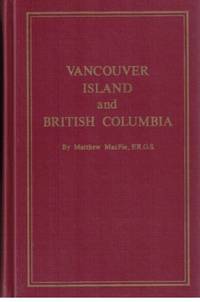 Vancouver Island and British Columbia: Their History, Resources, and Prospects