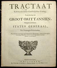 Tractaat Tusschen de Alder-Christelijksten Coning, en de Koning van Groot-Brittannien, Mitsgaders de Heeren Staten Generaal, der Vereenigde Nederlanden Tractaat Tusschen de Alder-Christelijksten Coning, en de Koning van Groot-Brittannien, Mitsgaders de Heeren Staten Generaal, der Vereenigde Nederlanden
