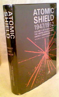 ATOMIC SHIELD, 1947 / 1952. VOLUME II: A HISTORY OF THE UNITED STATES  ATOMIC ENERGY COMMISSION
