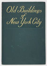 Old Buildings of New York City with Some Notes Regarding Their Origin and Occupants