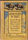 Adventures in Tibet - Including the Diary of Miss Annie R. Taylor's Remarkable Journey From Tau-Chau to Ta-Chien-Lu Through the Heart of the "Forbidden Land"