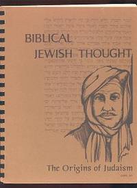 Biblical Jewish Thought: The Origins of Judaism Biblical Jewish Thought: The Origins of Judaism