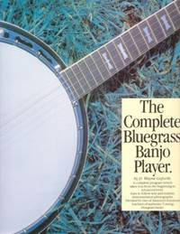 THE COMPLETE BLUEGRASS BANJO PLAYER: Omnibus Edition
