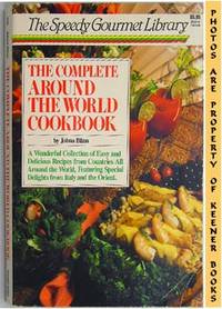 The Complete Around The World Cookbook: The Speedy Gourmet Library Series  Series