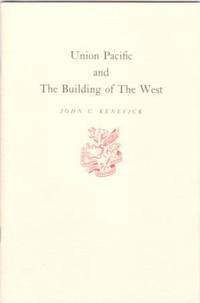 UNION PACIFIC AND THE BUILDING OF THE WEST UNION PACIFIC AND THE BUILDING OF THE WEST