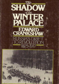 The Shadow of Winter Palace - Russia's Drift to Revolution 1825-1917