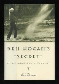 Ben Hogan's "Secret": A Fictionalized Biography