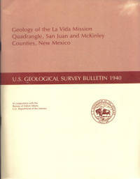 Geology of the La Vida Mission Quandrangle, San Juan and McKinley Counties, New Mexico U.S. Geological Survey Bulletin 1940 Geology of the La Vida Mission Quandrangle, San Juan and McKinley Counties, New Mexico U.S. Geological Survey Bulletin 1940