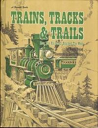 Trains, Tracks & Trails : How the Railroads Reached the West