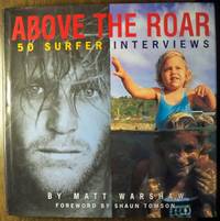 ABOVE THE ROAR: 50 SURFER INTERVIEWS