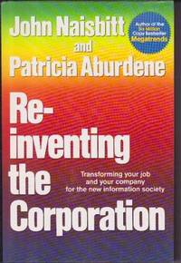 Re-Inventing the Corporation: Transforming Your Job and Your Company for the New Information Society Re-Inventing the Corporation: Transforming Your Job and Your Company for the New Information Society