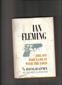 Ian Fleming The Spy Who Came In With The Gold: A Biography Ian Fleming The Spy Who Came In With The Gold: A Biography