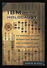 IBM and the Holocaust: The Strategic Alliance Between Nazi Germany and  America's Most Powerful Corporation