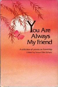 You Are Always My Friend A Collection of Poems on Friendship