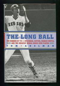 The Long Ball: The Summer of '75 -- Spaceman, Catfish, Charlie Hustle, and  the Greatest World Series Ever Played