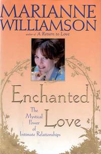 Enchanted Love: The Mystical Power Of Intimate Relationships