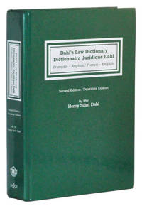 Dahl's Law Dictionary / Dictionnaire Juridique Dahl.  Deuxi&egrave;me &Eacute;dition.  Fran&ccedil;ais-Anglais / Anglais-Fran&ccedil;ais. Dictionnair juridique annot&eacute;, avec  des d&eacute;finitions tir&eacute;es des codes, de la jurisprudence, des lois, et de la  doctrine