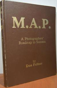 M.A.P., A Photographers' Roadmap To Success: An Illustrated Guide To Tested And Proven Profitable Promotions And Management Techniques For Wedding-portrait Photographers M.A.P., A Photographers' Roadmap To Success: An Illustrated Guide To Tested And Proven Profitable Promotions And Management Techniques For Wedding-portrait Photographers