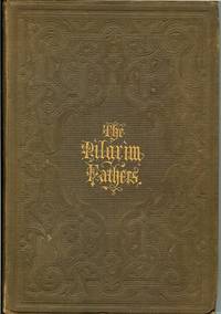 The Pilgrim Fathers; or, The Founders of New England in the Reign of James the First The Pilgrim Fathers; or, The Founders of New England in the Reign of James the First