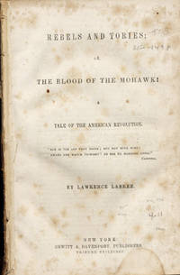 Rebels and Tories; or, The Blood of the Mohawk! A Tale of the American Revolution